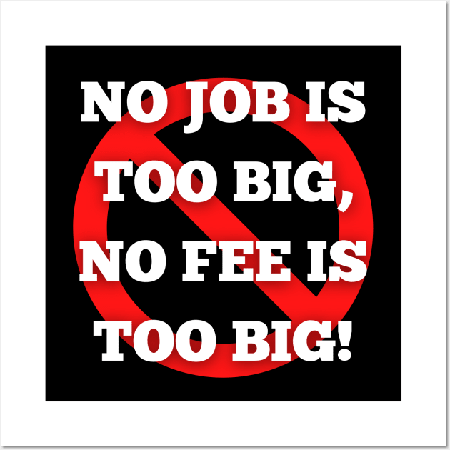 No Job is Too Big, No Fee is Too Big - Ghostbusters Quote Wall Art by Smagnaferous